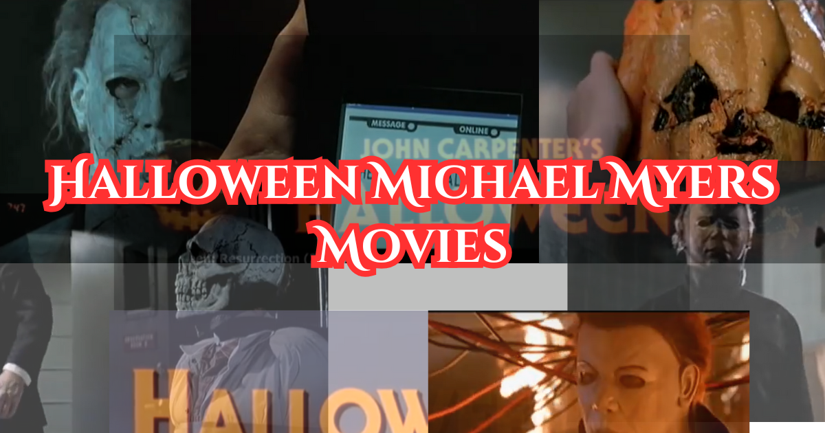 Halloween Michael Myers Movies in orders